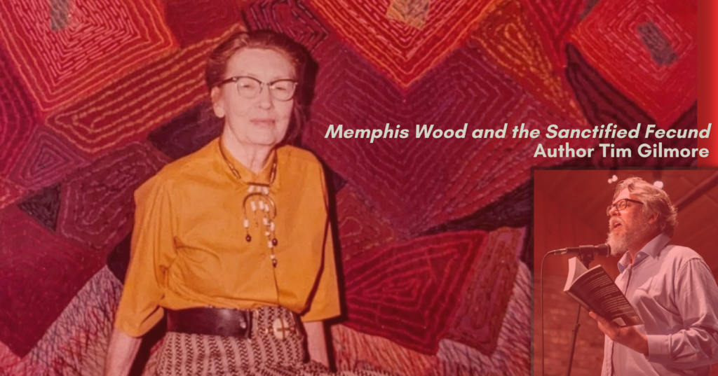 Memphis Wood and the Sanctified Fecund with Author Tim Gilmore